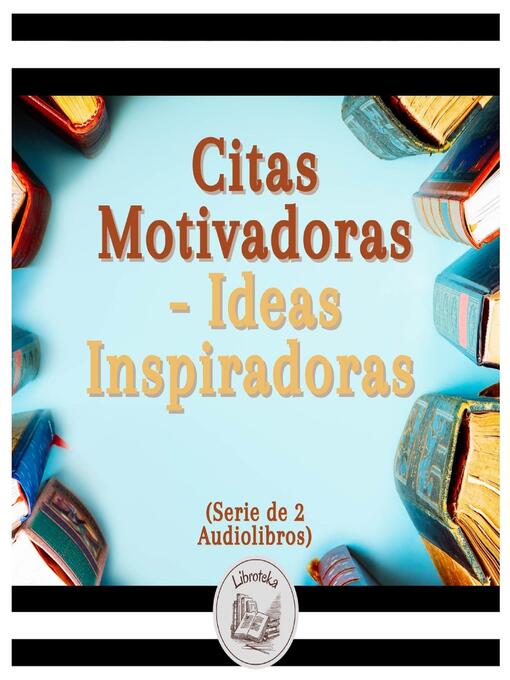 Title details for Citas Motivadoras--Ideas Inspiradoras (Serie de 2 Audiolibros) by LIBROTEKA - Available